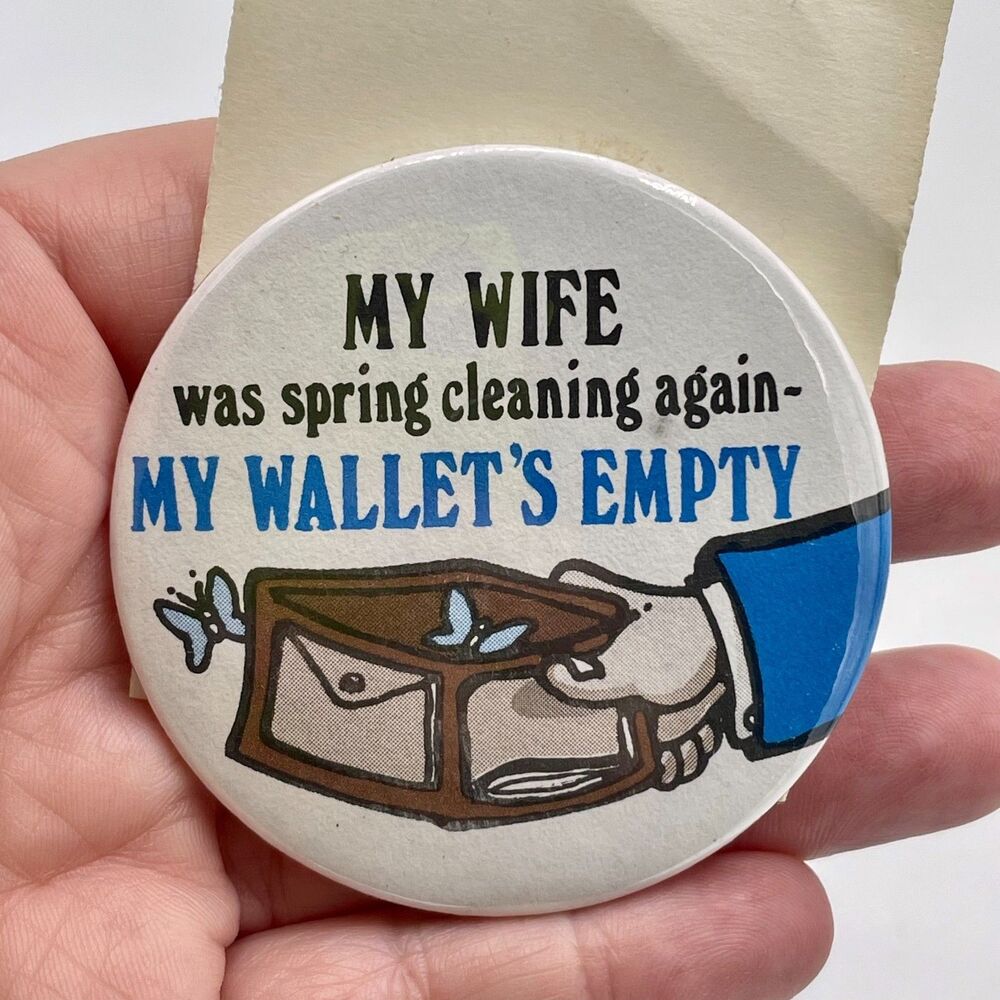 Lot of 7 Vintage 80s 90s Funny Pin Back Buttons - Wife - "...My Wallet's Empty"